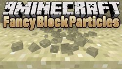 Fancy Block Particles Mod 1 12 2 1 11 2 3d Break Particles 9minecraft Net