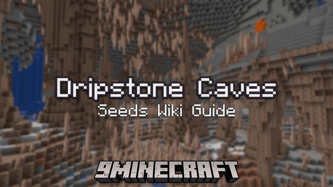 Dripstone Caves Seeds Wiki Guide 9Minecraft Net