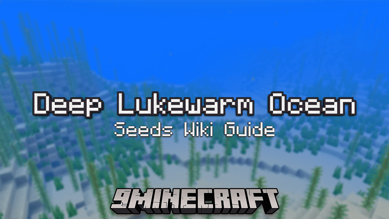 Deep Lukewarm Ocean Seeds - Wiki Guide - 9Minecraft.Net