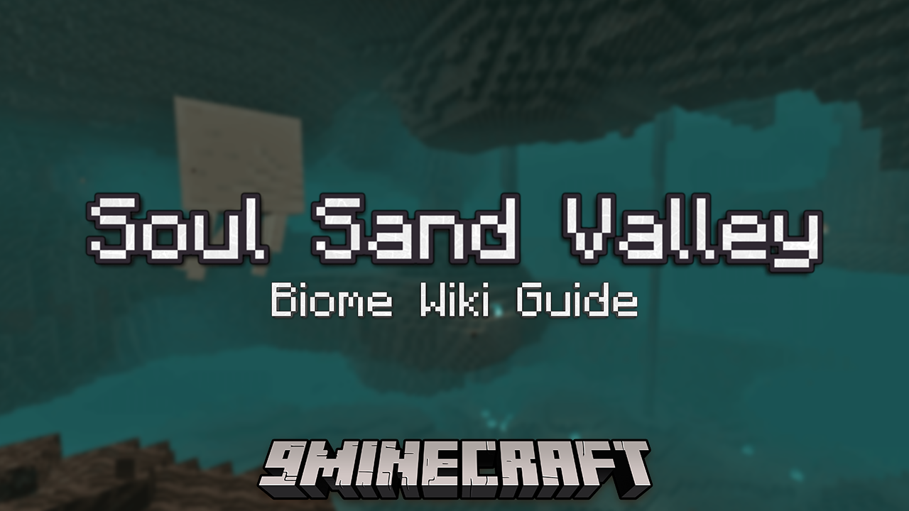 Soul Sand Valley Biome Wiki Guide 9minecraftnet 