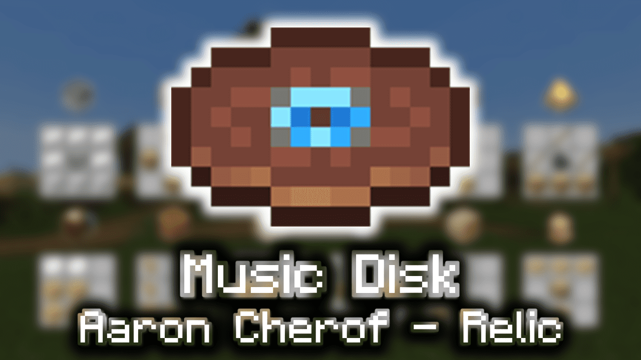 Music Disc (Aaron Cherof - Relic) - Wiki Guide - 9Minecraft.Net